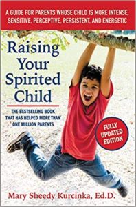 Raising Your Spirited Child by Mary Sheedy Kurcinka