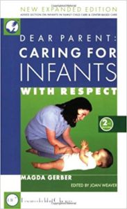 Dear Parent: Caring for Infants with Respect by Magda Gerber