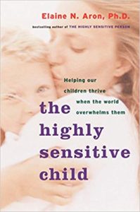 The Highly Sensitive Child by Elaine Aron