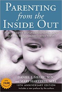 Parenting from the Inside Out by Dan Siegel and Mary Hartzell