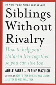 Siblings Without Rivalry by Adele Faber and Elaine Mazlish