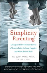 Simplicity Parenting by Kim John Payne, M.Ed.