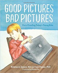 Good Pictures Bad Pictures: Porn-Proofing Today’s Young Kids by Kristen Jensen