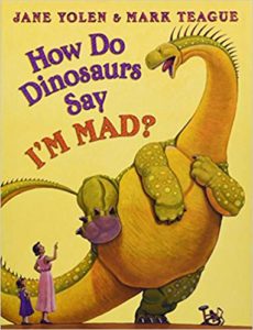 How Do Dinosaurs Say I’m Mad? by Jane Yolen