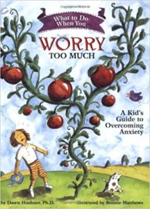 What To Do When You Worry Too Much by Dawn Huebner