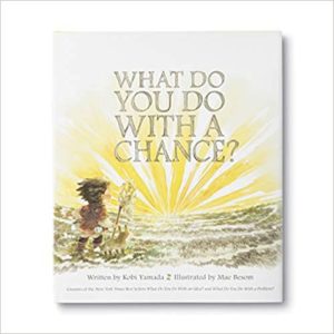 What Do You Do With a Chance? by Kobi Yamada