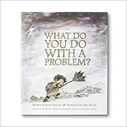 What Do You Do With a Problem? by Kobi Yamada